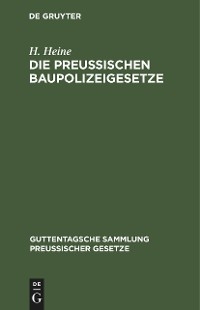 Die Preu&szlig;ischen Baupolizeigesetze - H. Heine