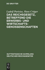 Das Reichsgesetz, betreffend die Erwerbs- und Wirtschaftsgenossenschaften - Ludolf Parisius, Hans Cr&uuml;ger