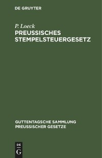 Preu&szlig;isches Stempelsteuergesetz - P. Loeck