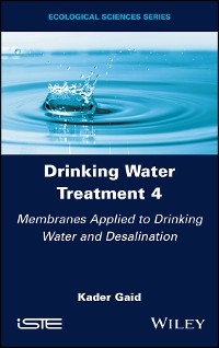 Drinking Water Treatment, Volume 4, Membranes Applied to Drinking Water and Desalination