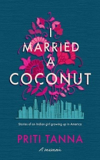 I Married a Coconut - Priti Tanna