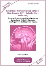 Erworbene Hirnverletzung Sch&auml;del-Hirn-Trauma SHT - Sch&auml;del-Hirn-Verletzung - Rehabilitation - f&uuml;r Patienten, Angeh&ouml;rige, medizinisches Personal -  Holger Kiefer