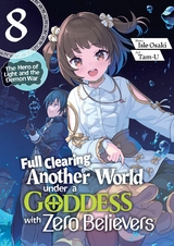 Full Clearing Another World under a Goddess with Zero Believers: Volume 8 -  Isle Osaki