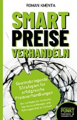 Smart Preise verhandeln - Gewinnbringende Strategien f&uuml;r erfolgreiche Preisverhandlungen -  Roman Kmenta