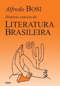Hist&oacute;ria concisa da Literatura Brasileira - Alfredo Bosi