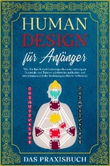 Human Design f&uuml;r Anf&auml;nger - Das Praxisbuch - Anna-Lena M&ouml;ssinger