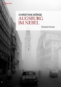 AUGSBURG IM NEBEL - Christian D&ouml;rge