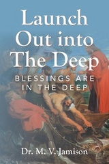 Launch Out into The Deep - Dr. M.V. Jamison