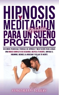 Hipnosis y Meditaci&oacute;n Guiada Para un Sue&ntilde;o Profundo - Hypnotherapy Academy