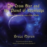 The Cross Star and the Planet of Knowledge - Bruce Moran
