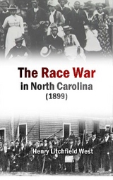 The Race War in North Carolina (1899) - Henry  Litchfield West