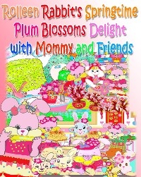 Rolleen Rabbit's Springtime Plum Blossoms Delight with Mommy and Friends