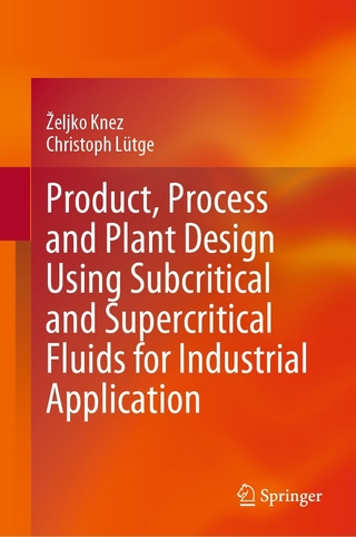 Product, Process and Plant Design Using Subcritical and Supercritical Fluids for Industrial Application