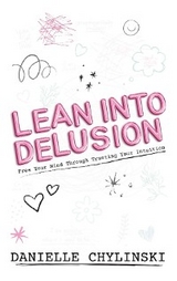 Lean Into Delusion - Danielle Chylinski
