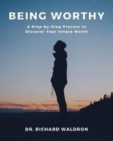Being Worthy - Dr. Richard Waldron