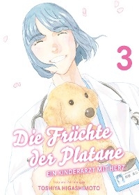 Die Fr&uuml;chte der Platane, Band 3 - Ein Kinderarzt mit Herz - Toshiya Higashimoto