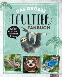 Das gro&szlig;e Faultier-Fanbuch