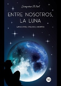Entre nosotros, la luna - Joaquina Astral