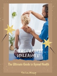 Chiropractic Unleashed - Mei Lin Zhang