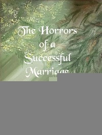 The Horrors of a Successful Marriage - A.A. Garofalo