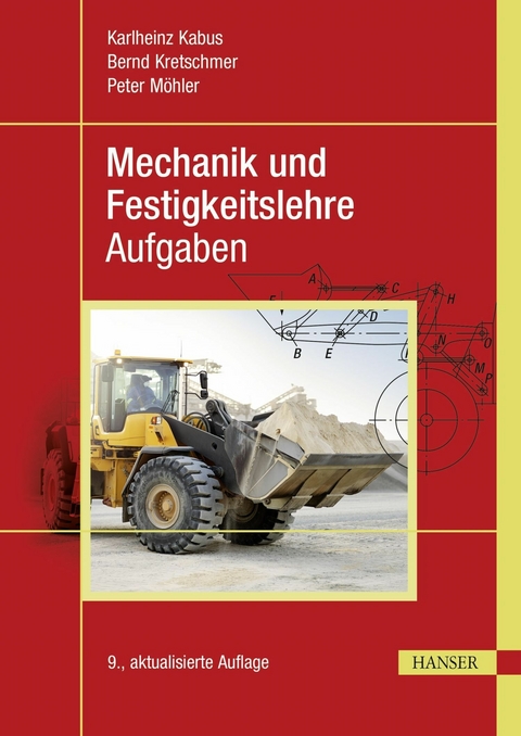 Mechanik und Festigkeitslehre - Aufgaben - Karlheinz Kabus, Bernd Kretschmer, Peter M&ouml;hler