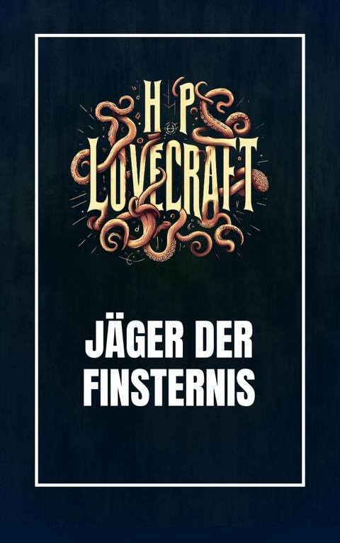J&auml;ger der Finsternis -  Howard Phillips Lovecraft