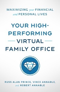 Your High-Performing Virtual Family Office - Russ Alan Prince, Vince Annable, Robert L. Annable II