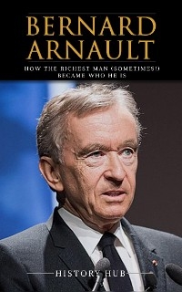 Bernard Arnault: How The Richest Man (sometimes!) Became Who He Is - History Hub