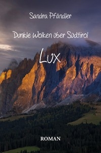 Dunkle Wolken &uuml;ber S&uuml;dtirol -Lux - Sandra Pf&auml;ndler