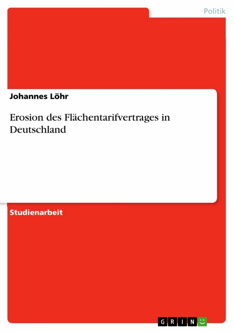 Erosion des Fl&auml;chentarifvertrages in Deutschland - Johannes L&ouml;hr