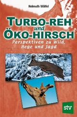 Turbo-Reh und &Ouml;ko-Hirsch - Helmuth W&ouml;lfel