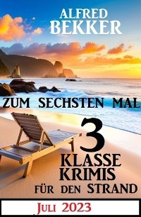 Zum sechsten Mal 3 klasse Krimis für den Strand Juli 2023