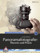 Panoramafotografie: Theorie und Praxis - Harald Woeste