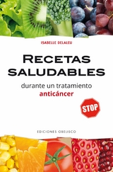 Recetas saludables durante un tratamiento antic&aacute;ncer - Isabelle Delaleu