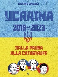 Ucraina 2019-2023. Dalla pausa alla catastrofe