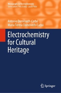 Electrochemistry for Cultural Heritage - Antonio Dom&eacute;nech-Carb&oacute;, Mar&iacute;a Teresa Dom&eacute;nech-Carb&oacute;