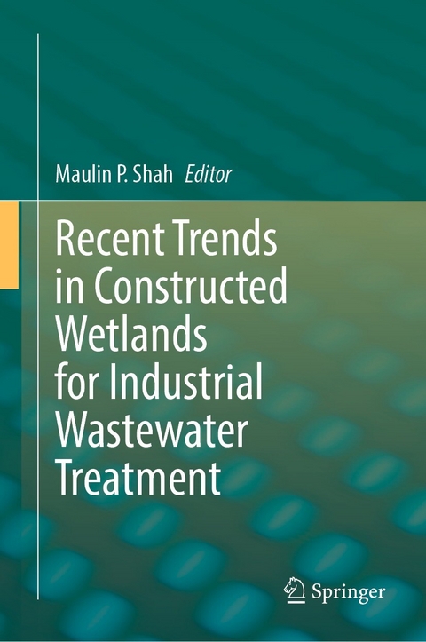Recent Trends in Constructed Wetlands for Industrial Wastewater Treatment - 
