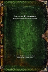 Jews and Protestants From the Reformation to the Present - 