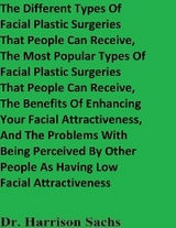 Different Types Of Facial Plastic Surgeries That People Can Receive, The Most Popular Types Of Facial Plastic Surgeries That People Can Receive, And The Benefits Of Enhancing Your Facial Attractiveness -  Dr. Harrison Sachs