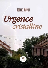 Urgence cristalline - Jo&euml;lle Amsili