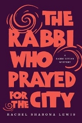 The Rabbi Who Prayed for the City - Rachel Sharona Lewis