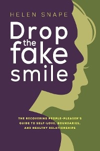 Drop the Fake Smile - Helen Snape