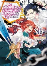 Archdemon's Dilemma: How to Love Your Elf Bride: Volume 16 -  Fuminori Teshima
