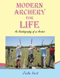 Modern Archery for Life - Jake Veit