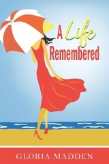 A Life Remembered - Gloria M. Madden