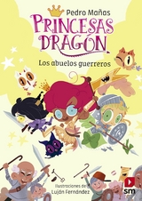 Princesas Drag&oacute;n 16: Los abuelos guerreros - Pedro Ma&ntilde;as Romero