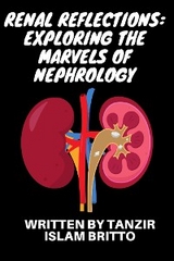 Renal Reflections: Exploring the Marvels of Nephrology - Tanzir Islam Britto