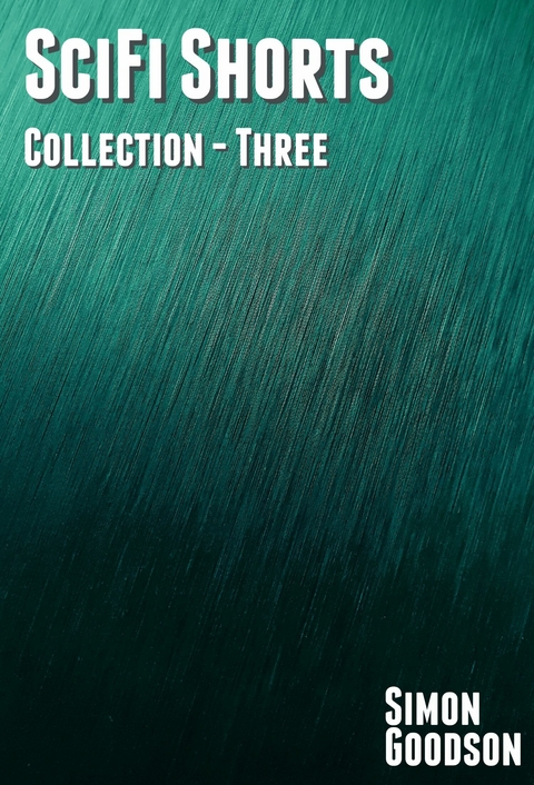 SciFi Shorts - Collection Three -  Simon Goodson