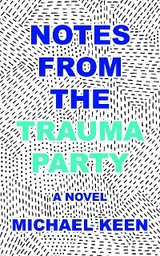 Notes from the Trauma Party - Michael Keen