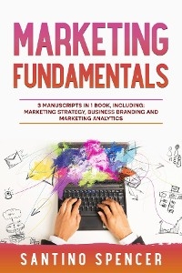 Marketing Fundamentals - Santino Spencer